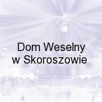 Dom Weselny w Skoroszowie, Skorosz�w