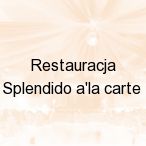 Restauracja Splendido a'la carte, Wroc�aw