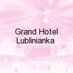 Grand Hotel Lublinianka, Lublin