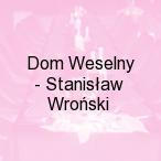 Dom Weselny - Stanis�aw Wro�ski, Be��yce