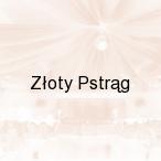 Z�oty Pstr�g, S�awa