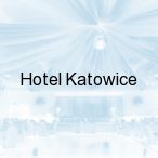 Hotel Katowice, Katowice