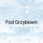 Pod Grzybkiem, Zawady