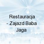 Restauracja - Zajazd Baba Jaga, Bodzentyn