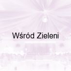 W�r�d Zieleni, E�k